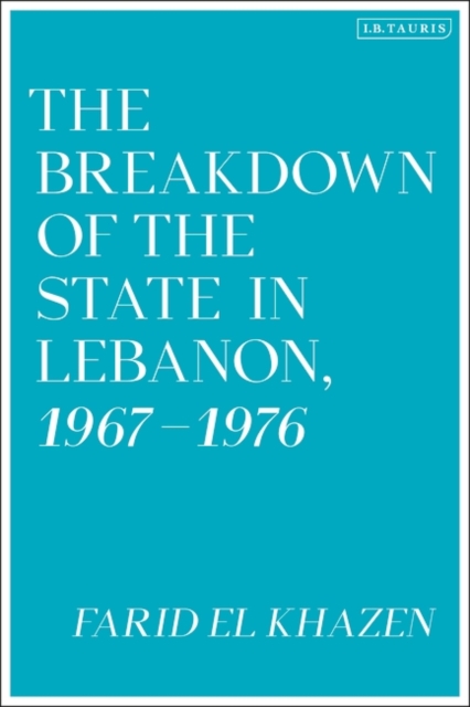 The Breakdown of the State in Lebanon, 1967–1976, EPUB eBook