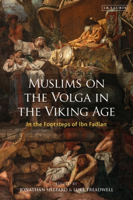 Muslims on the Volga in the Viking Age : In the Footsteps of Ibn Fadlan, EPUB eBook
