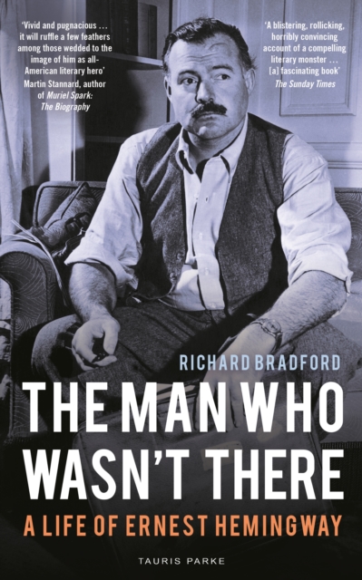 The Man Who Wasn't There : A Life of Ernest Hemingway, PDF eBook