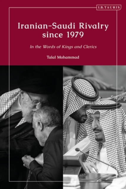Iranian-Saudi Rivalry since 1979 : In the Words of Kings and Clerics, PDF eBook