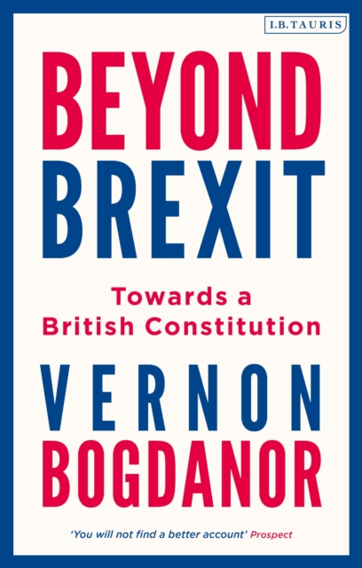 Beyond Brexit : Towards a British Constitution, Paperback / softback Book