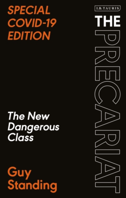 The Precariat : The New Dangerous Class Special Covid-19 Edition, PDF eBook