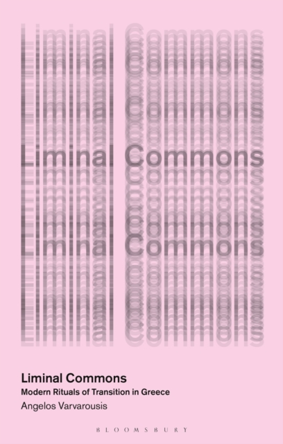 Liminal Commons : Modern Rituals of Transition in Greece, Paperback / softback Book
