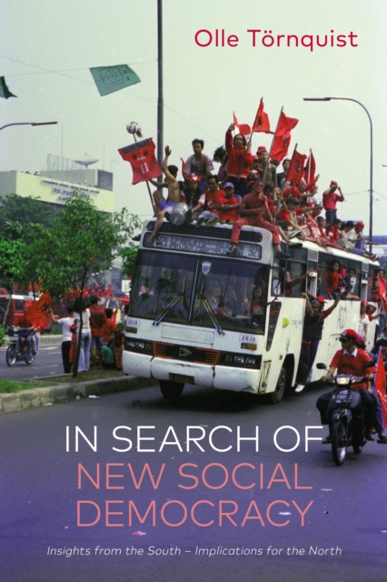 In Search of New Social Democracy : Insights from the South – Implications for the North, Paperback / softback Book