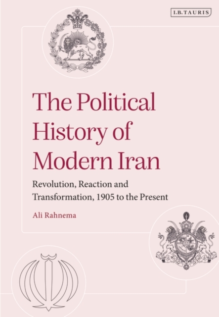 The Political History of Modern Iran : Revolution, Reaction and Transformation, 1905 to the Present, EPUB eBook