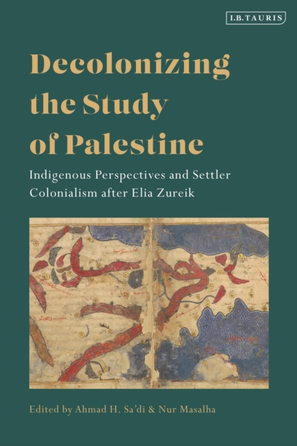 Decolonizing the Study of Palestine : Indigenous Perspectives and Settler Colonialism after Elia Zureik, EPUB eBook