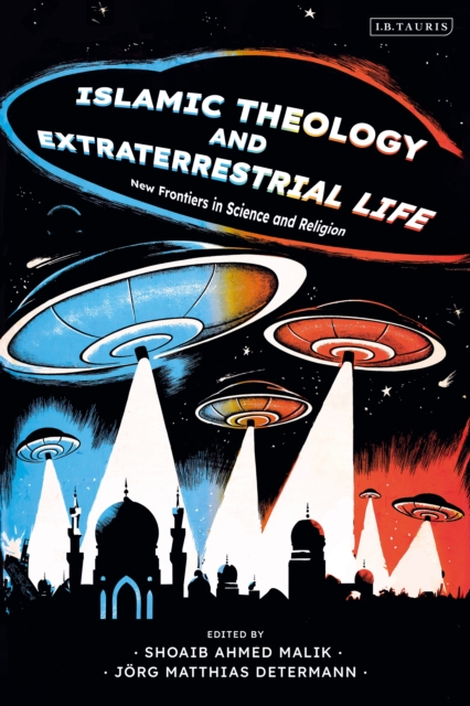 Islamic Theology and Extraterrestrial Life : New Frontiers in Science and Religion, PDF eBook
