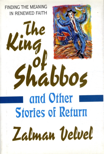 King of Shabbos : And Other Stories of Return, Hardback Book