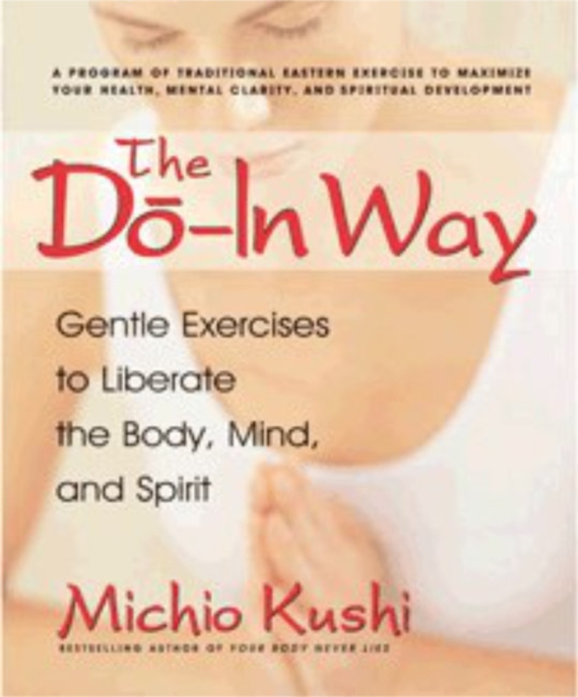 Do-In Way : Gentle Exercises to Liberate the Body Mind and Spirit, Paperback Book