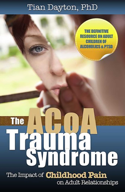 The ACOA Trauma Syndrome : The Impact of Childhood Pain on Adult Relationships, EPUB eBook