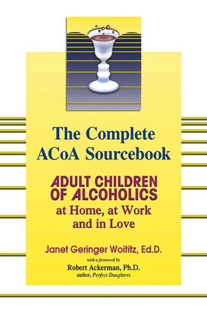 The Complete ACOA Sourcebook : Adult Children of Alcoholics at Home, at Work and in Love, EPUB eBook