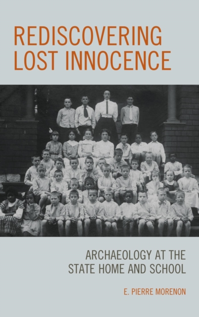 Rediscovering Lost Innocence : Archaeology at the State Home and School, EPUB eBook