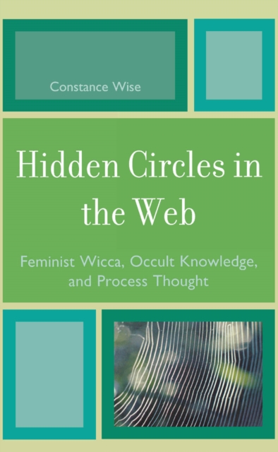 Hidden Circles in the Web : Feminist Wicca, Occult Knowledge, and Process Thought, EPUB eBook