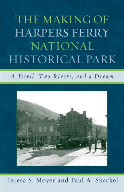 Making of Harpers Ferry National Historical Park : A Devil, Two Rivers, and a Dream, EPUB eBook