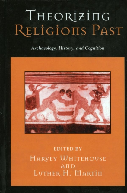 Theorizing Religions Past : Archaeology, History, and Cognition, EPUB eBook