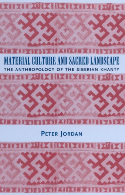 Material Culture and Sacred Landscape : The Anthropology of the Siberian Khanty, EPUB eBook