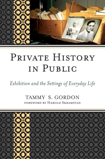 Private History in Public : Exhibition and the Settings of Everyday Life, EPUB eBook