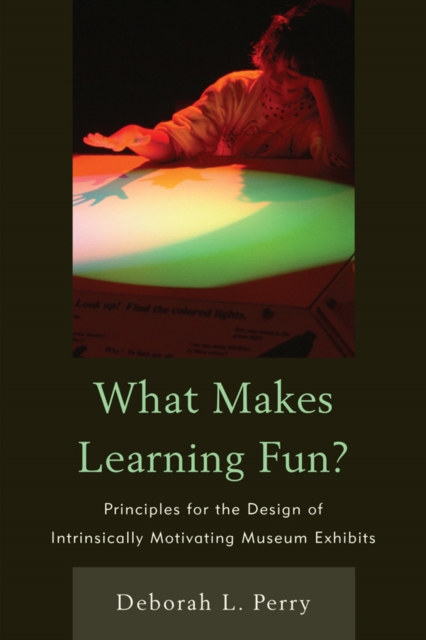 What Makes Learning Fun? : Principles for the Design of Intrinsically Motivating Museum Exhibits, EPUB eBook