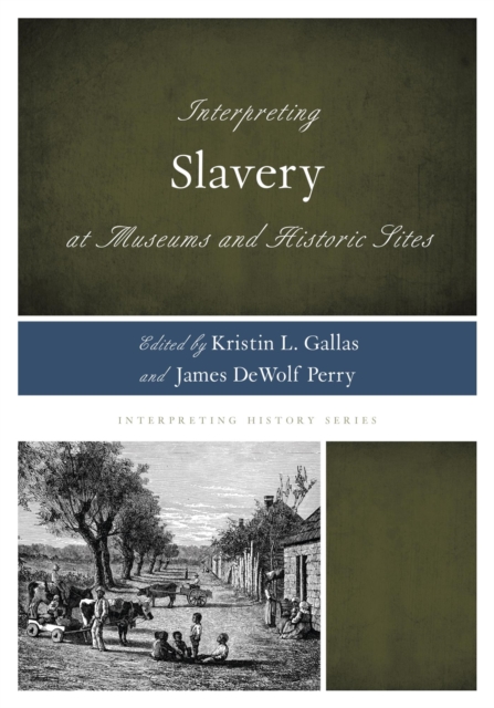 Interpreting Slavery at Museums and Historic Sites, EPUB eBook