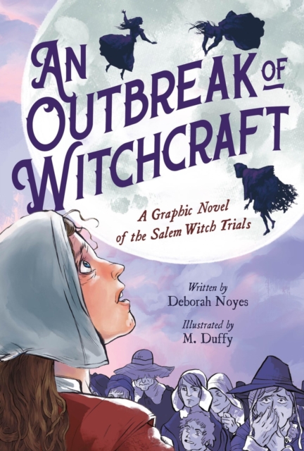 An Outbreak of Witchcraft : A Graphic Novel of the Salem Witch Trials, Paperback / softback Book
