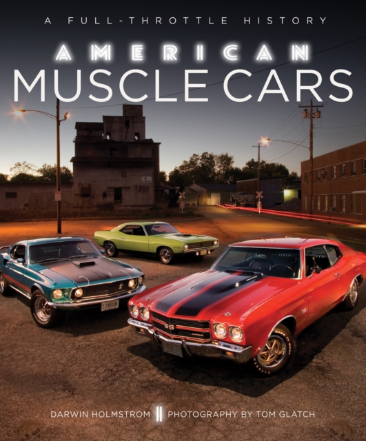 American Muscle Cars : A Full-Throttle History, Hardback Book