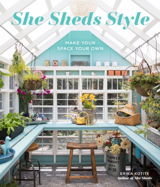 She Sheds Style : Make Your Space Your Own, Hardback Book
