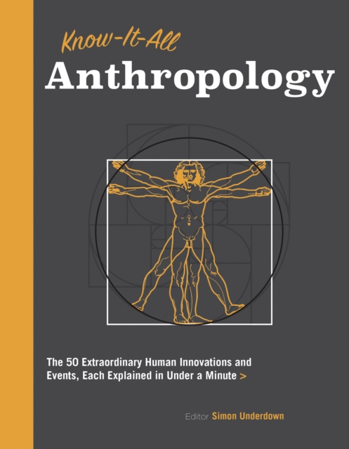 Know-It-All Anthropology : The 50 Extraordinary Human Innovations and Events, Each Explained in Under a Minute, EPUB eBook
