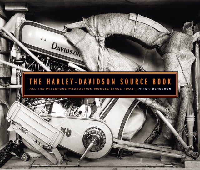 The Harley-Davidson Source Book : All the Milestone Production Models Since 1903, Hardback Book
