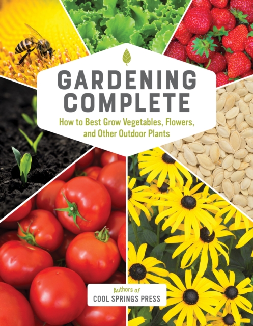 Gardening Complete : How to Best Grow Vegetables, Flowers, and Other Outdoor Plants, EPUB eBook