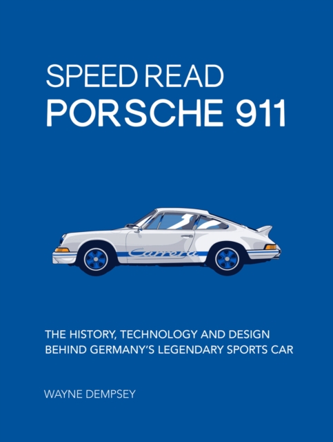 Speed Read Porsche 911 : The History, Technology and Design Behind Germany's Legendary Sports Car Volume 5, Paperback / softback Book