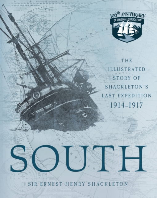 South : The Illustrated Story of Shackleton's Last Expedition 1914-1917, Paperback / softback Book