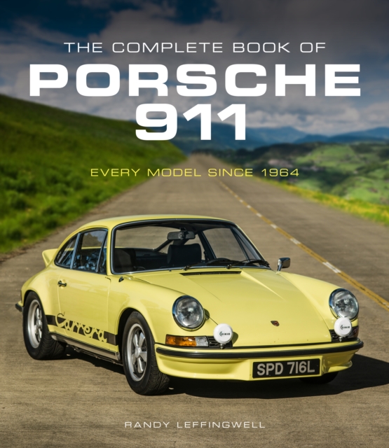 The Complete Book of Porsche 911 : Every Model Since 1964, Hardback Book
