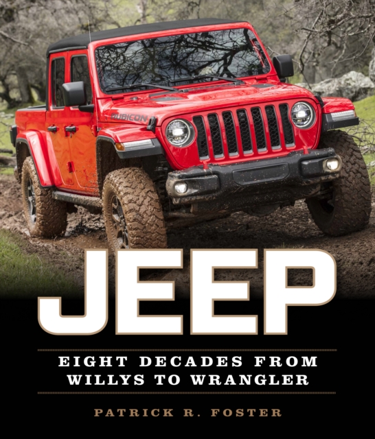 Jeep : Eight Decades from Willys to Wrangler, Paperback / softback Book