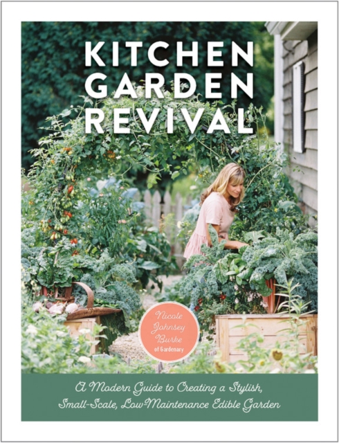 Kitchen Garden Revival : A modern guide to creating a stylish, small-scale, low-maintenance, edible garden, Hardback Book