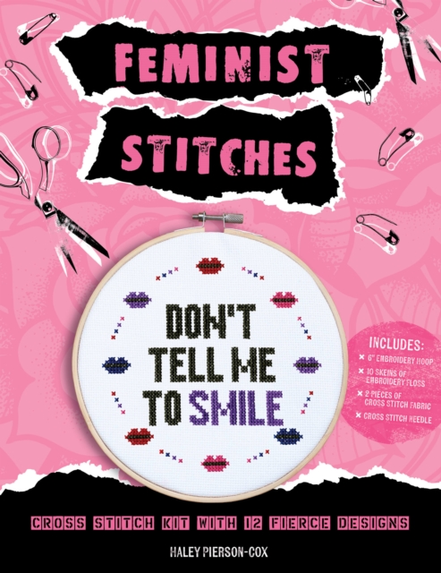 Feminist Stitches : Cross Stitch Kit with 12 Fierce Designs - Includes: 6" Embroidery Hoop, 10 Skeins of Embroidery Floss, 2 Pieces of Cross Stitch Fabric, Cross Stitch Needle, Kit Book