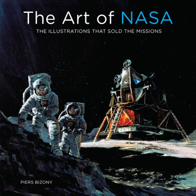 The Art of NASA : The Illustrations That Sold the Missions, Hardback Book