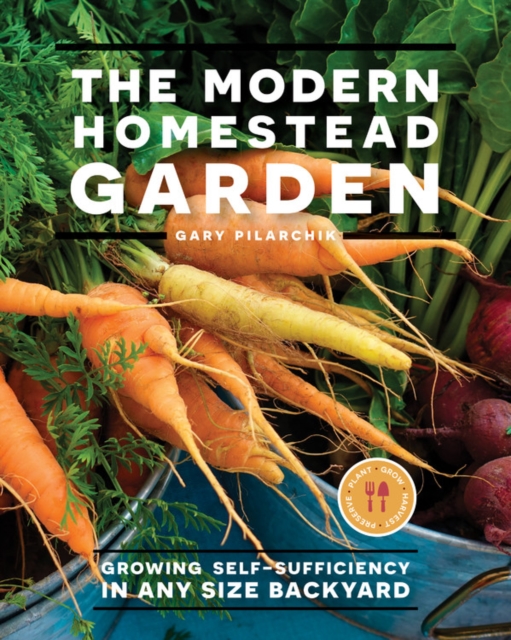 The Modern Homestead Garden : Growing Self-sufficiency in Any Size Backyard, Paperback / softback Book