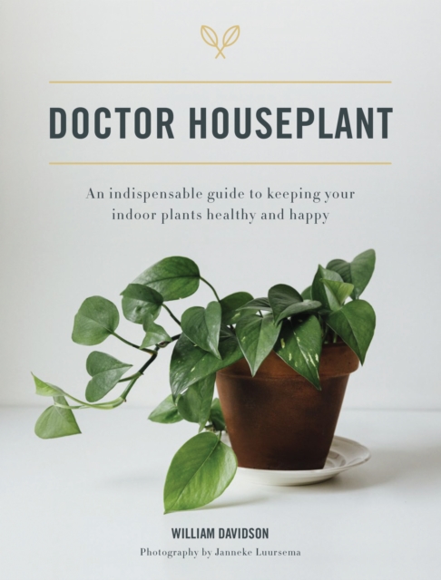 Doctor Houseplant : An Indispensable Guide to Keeping Your Houseplants Happy and Healthy, EPUB eBook