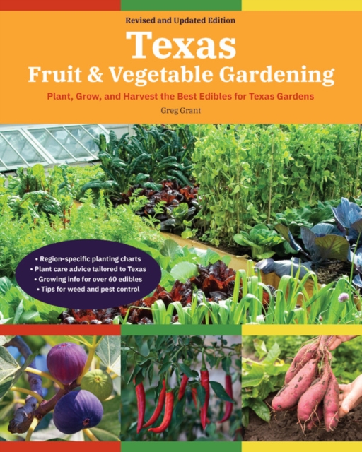 Texas Fruit & Vegetable Gardening, 2nd Edition : Plant, grow, and harvest the best edibles for Texas gardens, Paperback / softback Book