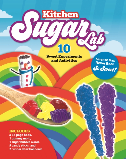 Kitchen Sugar Lab : Science Has Never Been So Sweet! 10 Sweet Experiments and Activities - Includes: a 32-page book, 1 gummy mold, 1 sugar bubble wand, 5 candy sticks, and 2 rubber latex balloons!, Kit Book