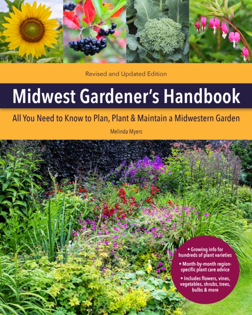 Midwest Gardener's Handbook, 2nd Edition : All you need to know to plan, plant & maintain a midwest garden, EPUB eBook