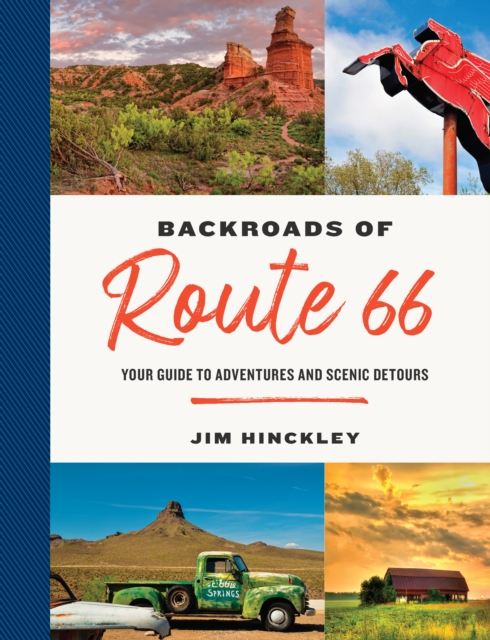 The Backroads of Route 66 : Your Guide to Adventures and Scenic Detours, Paperback / softback Book