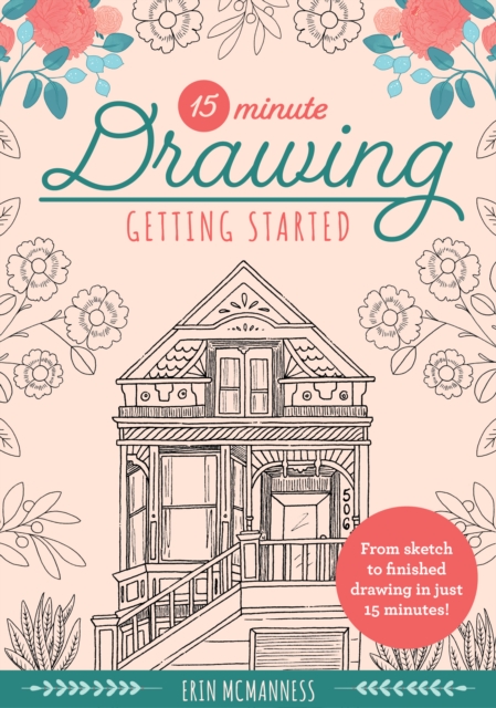 15-Minute Drawing: Getting Started : From sketch to finished drawing in just 15 minutes! Volume 2, Paperback / softback Book