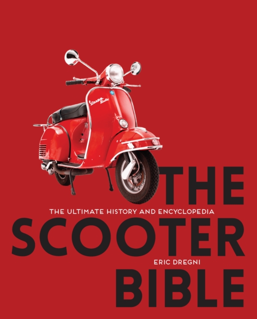 The Scooter Bible : The Ultimate History and Encyclopedia, Paperback / softback Book