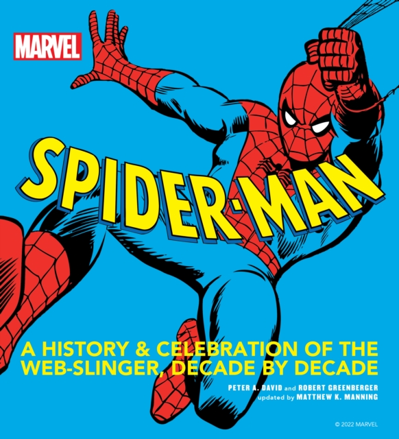 MARVEL Spider-Man : A History and Celebration of the Web-Slinger, Decade by Decade, EPUB eBook
