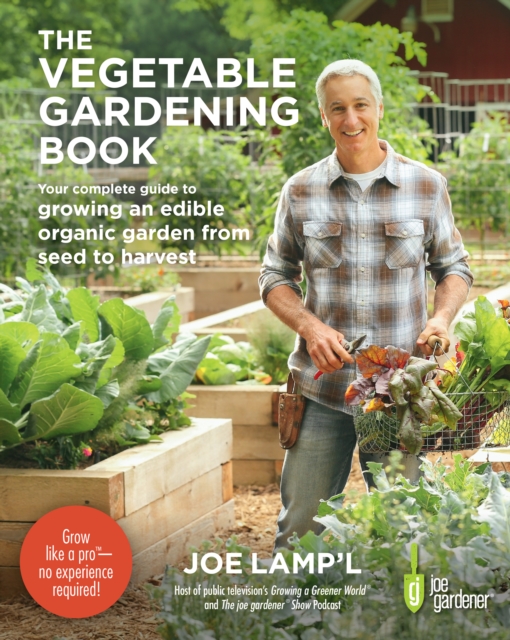 The Vegetable Gardening Book : Your complete guide to growing an edible organic garden from seed to harvest, Paperback / softback Book