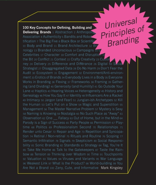 Universal Principles of Branding : 100 Key Concepts for Defining, Building, and Delivering Brands Volume 6, Hardback Book