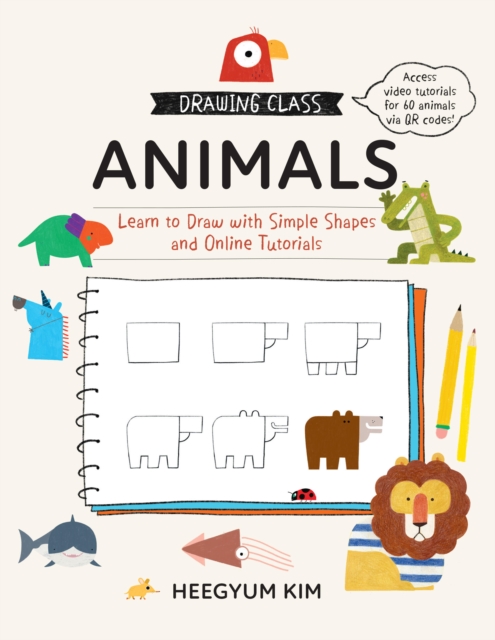 Drawing Class: Animals : Learn to Draw with Simple Shapes and Online Tutorials, Paperback / softback Book