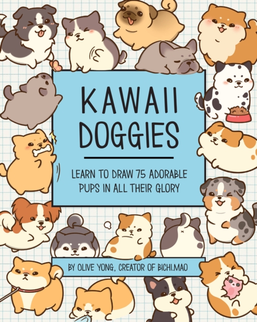Kawaii Doggies : Learn to Draw 75 Adorable Pups in All their Glory Volume 7, Paperback / softback Book
