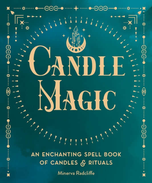 Candle Magic : An Enchanting Spell Book of Candles and Rituals, EPUB eBook